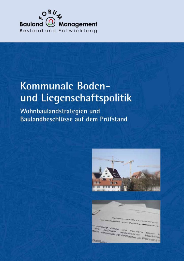 Kommunale Boden- und Liegenschaftspolitik – Wohnbaulandstrategien und Baulandbeschlüsse auf dem Prüfstand